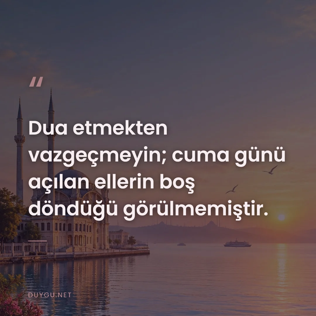 Resimli söz: Dua etmekten vazgeçmeyin; cuma günü açılan ellerin boş döndüğü görülme