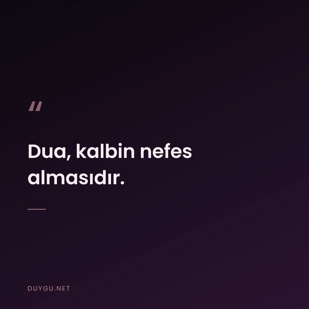 Resimli söz: Dua, kalbin nefes almasıdır.