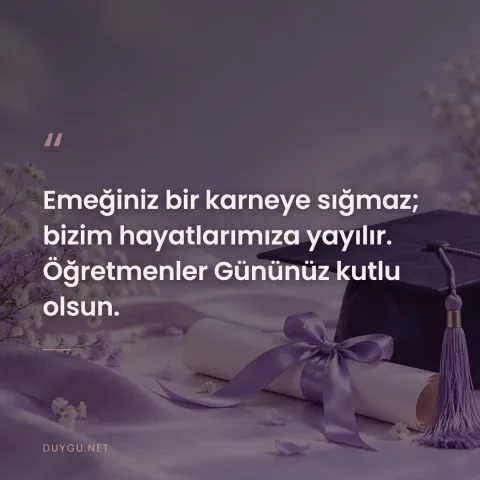 Emeğiniz bir karneye sığmaz; bizim hayatlarımıza yayılır. Öğretmenler Gününüz kutlu olsun.