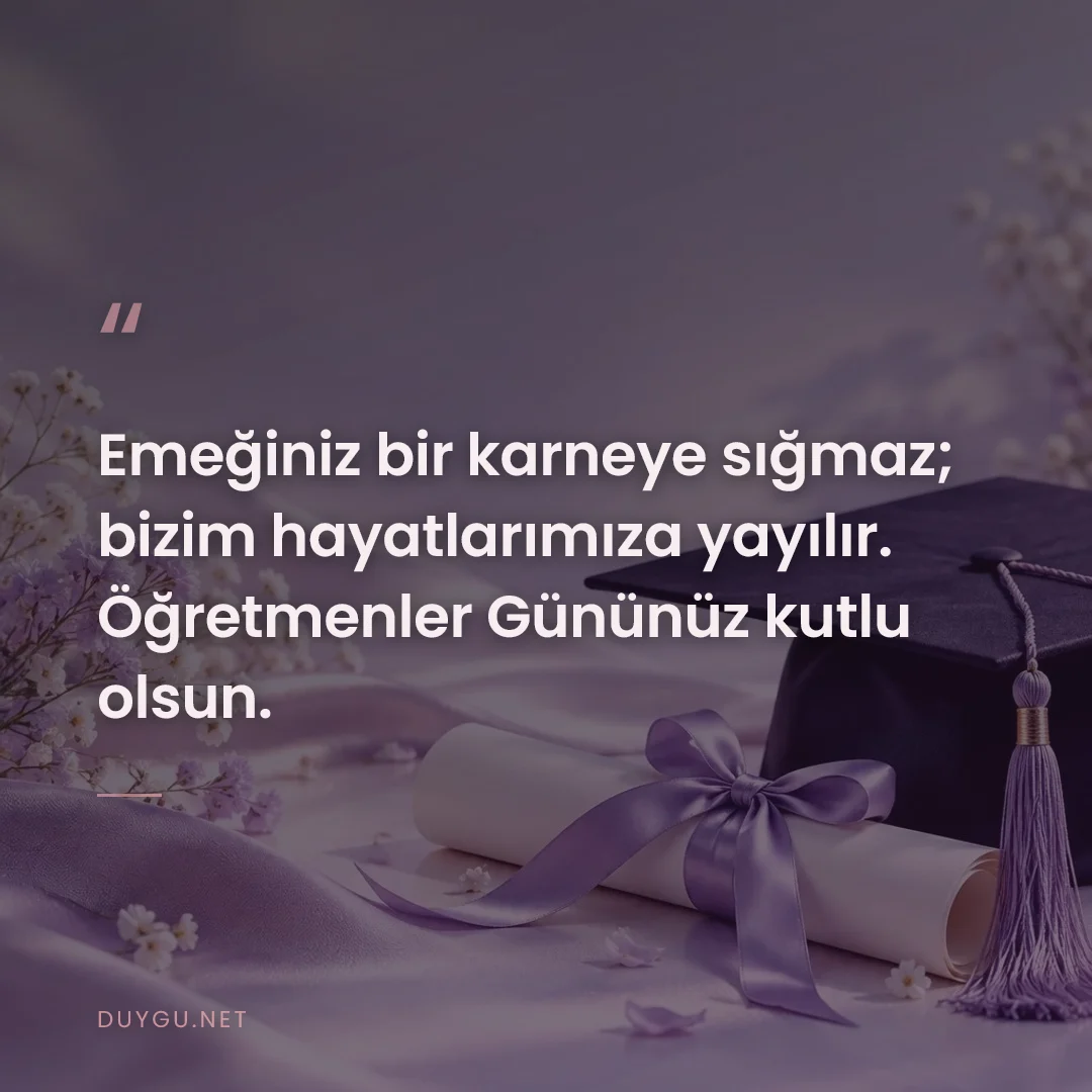 Resimli söz: Emeğiniz bir karneye sığmaz; bizim hayatlarımıza yayılır. Öğretmenler 