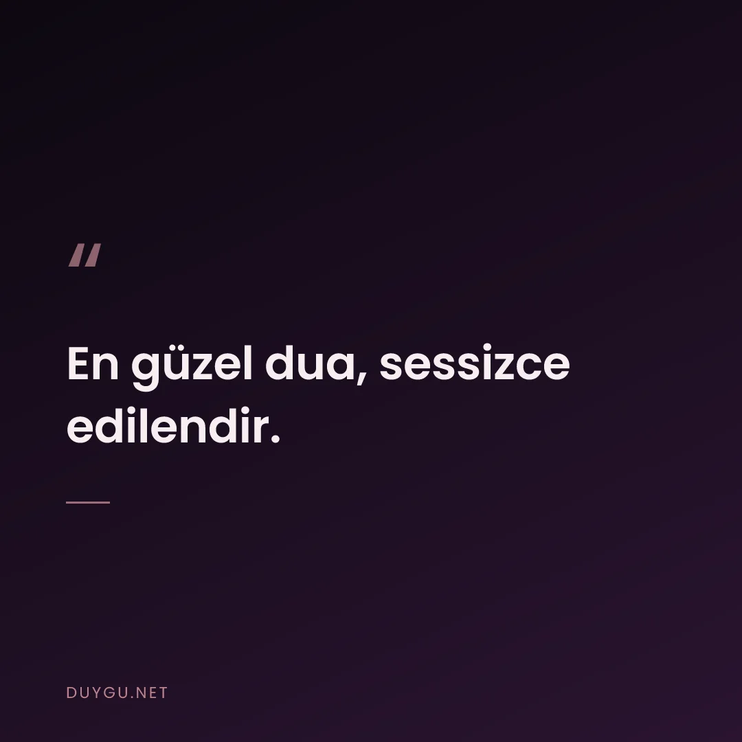 Resimli söz: En güzel dua, sessizce edilendir.
