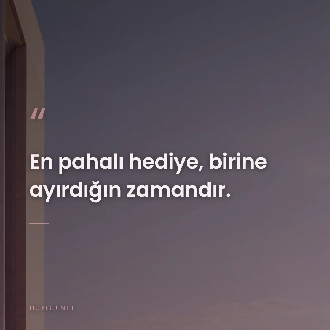 Resimli söz: En pahalı hediye, birine ayırdığın zamandır.