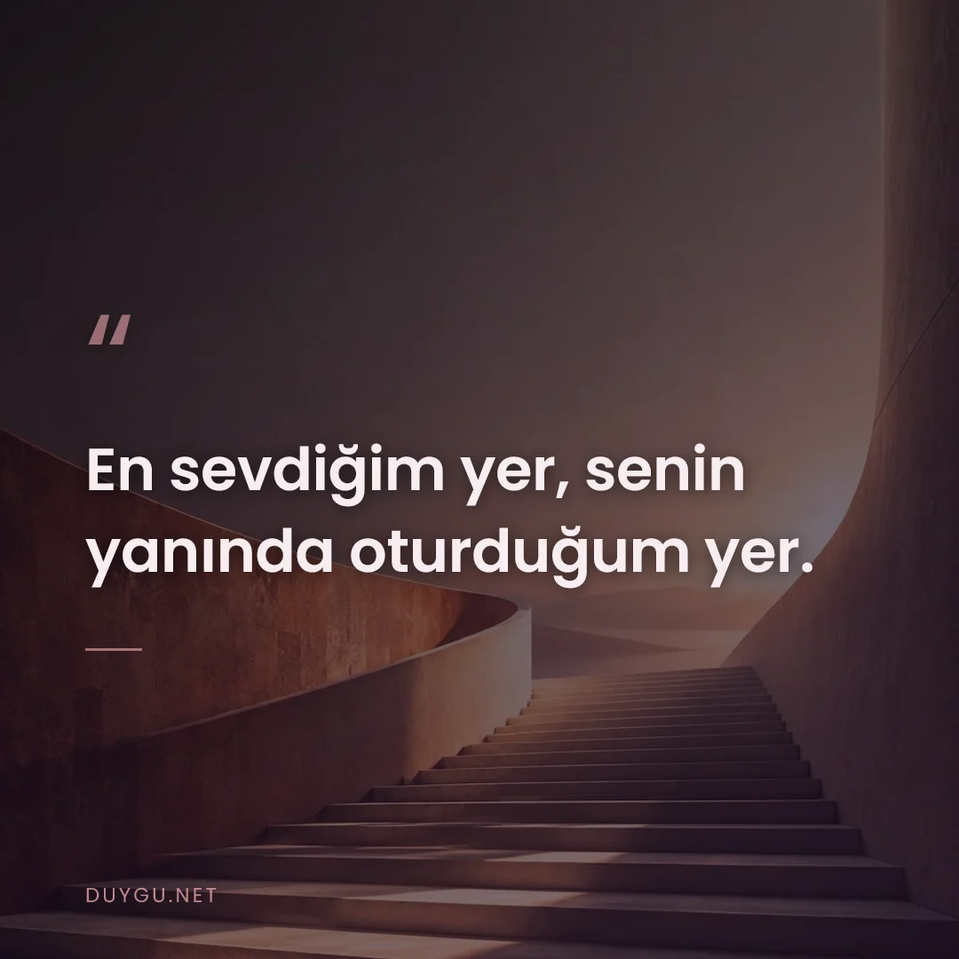 Resimli söz: En sevdiğim yer, senin yanında oturduğum yer.