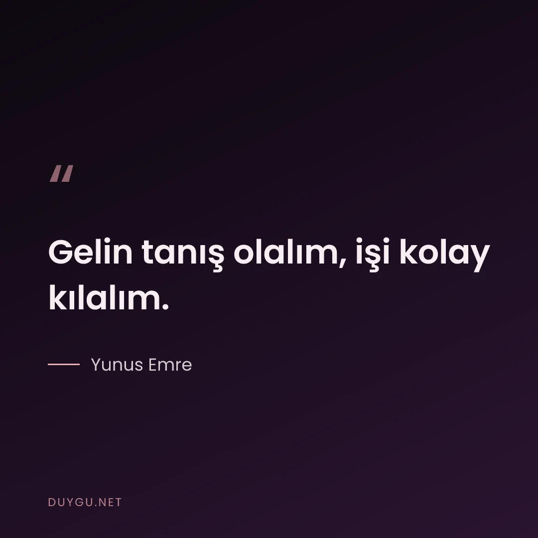 Resimli söz: Gelin tanış olalım, işi kolay kılalım.