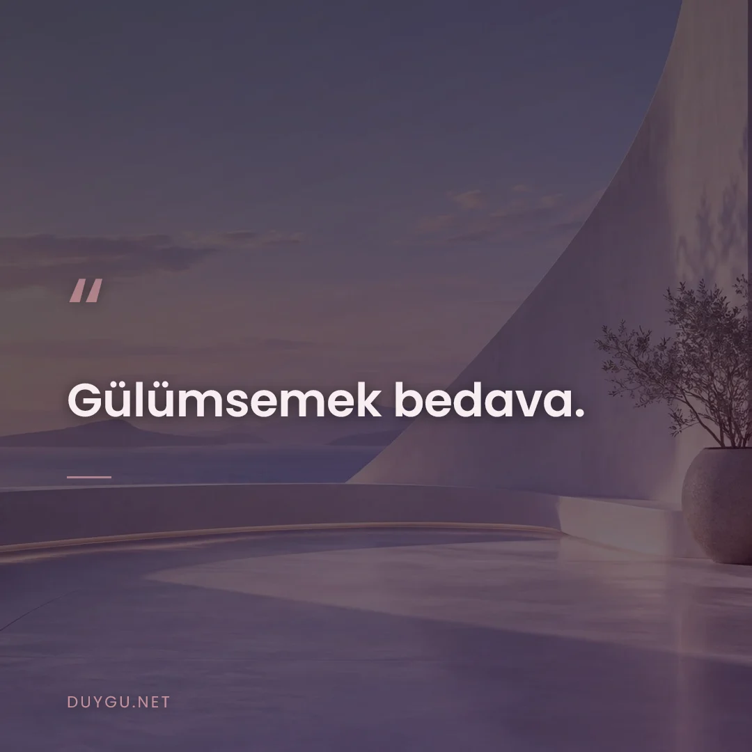 Resimli söz: Gülümsemek bedava.