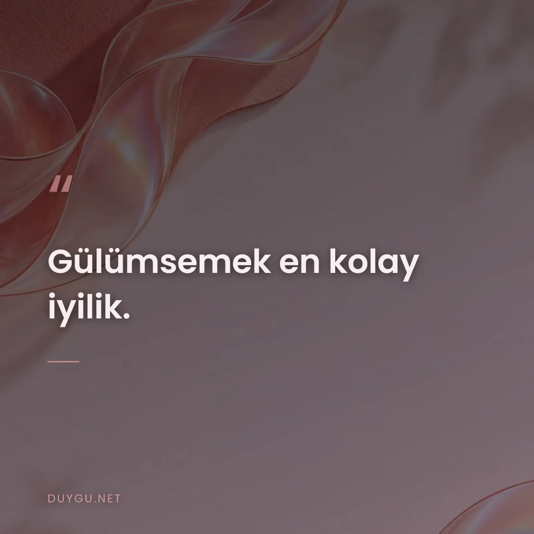 Resimli söz: Gülümsemek en kolay iyilik.