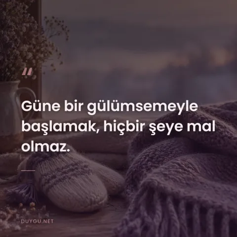 Güne bir gülümsemeyle başlamak, hiçbir şeye mal olmaz.