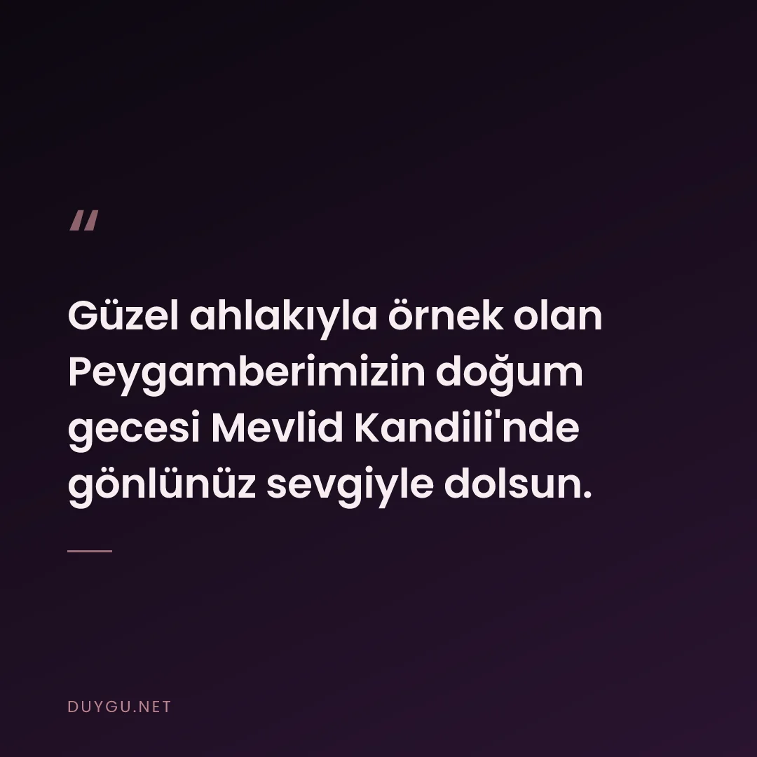 Resimli söz: Güzel ahlakıyla örnek olan Peygamberimizin doğum gecesi Mevlid Kandili