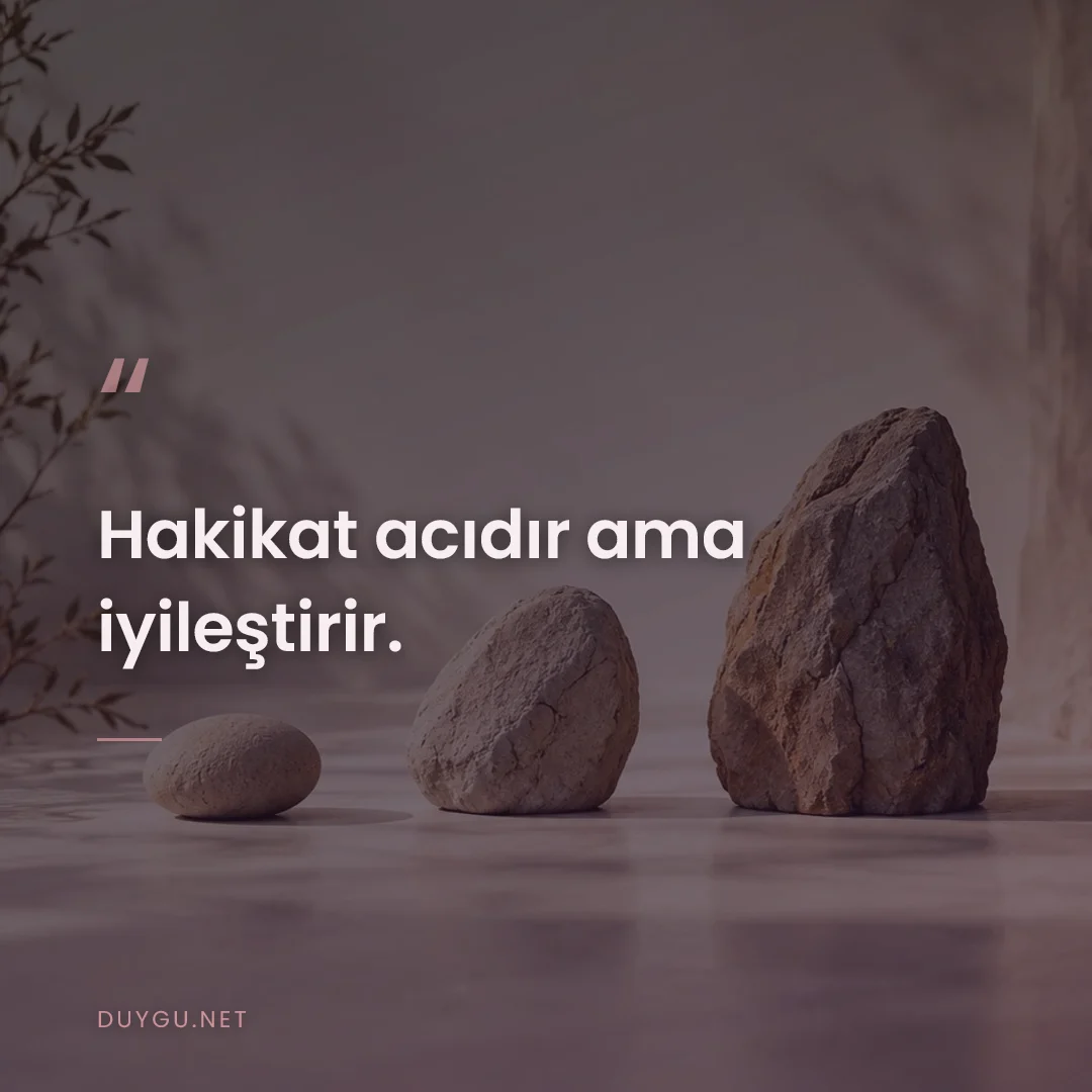 Resimli söz: Hakikat acıdır ama iyileştirir.