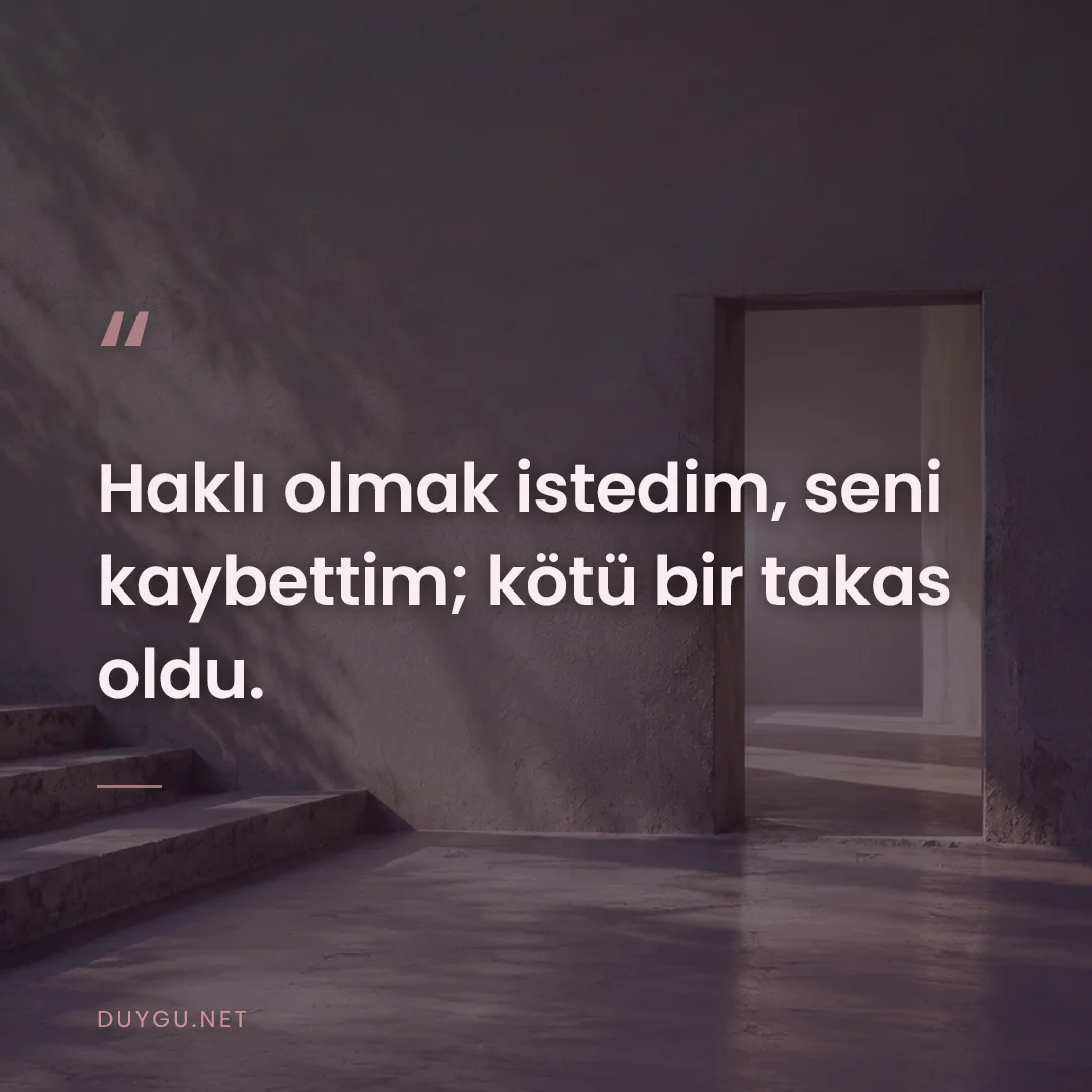 Resimli söz: Haklı olmak istedim, seni kaybettim; kötü bir takas oldu.
