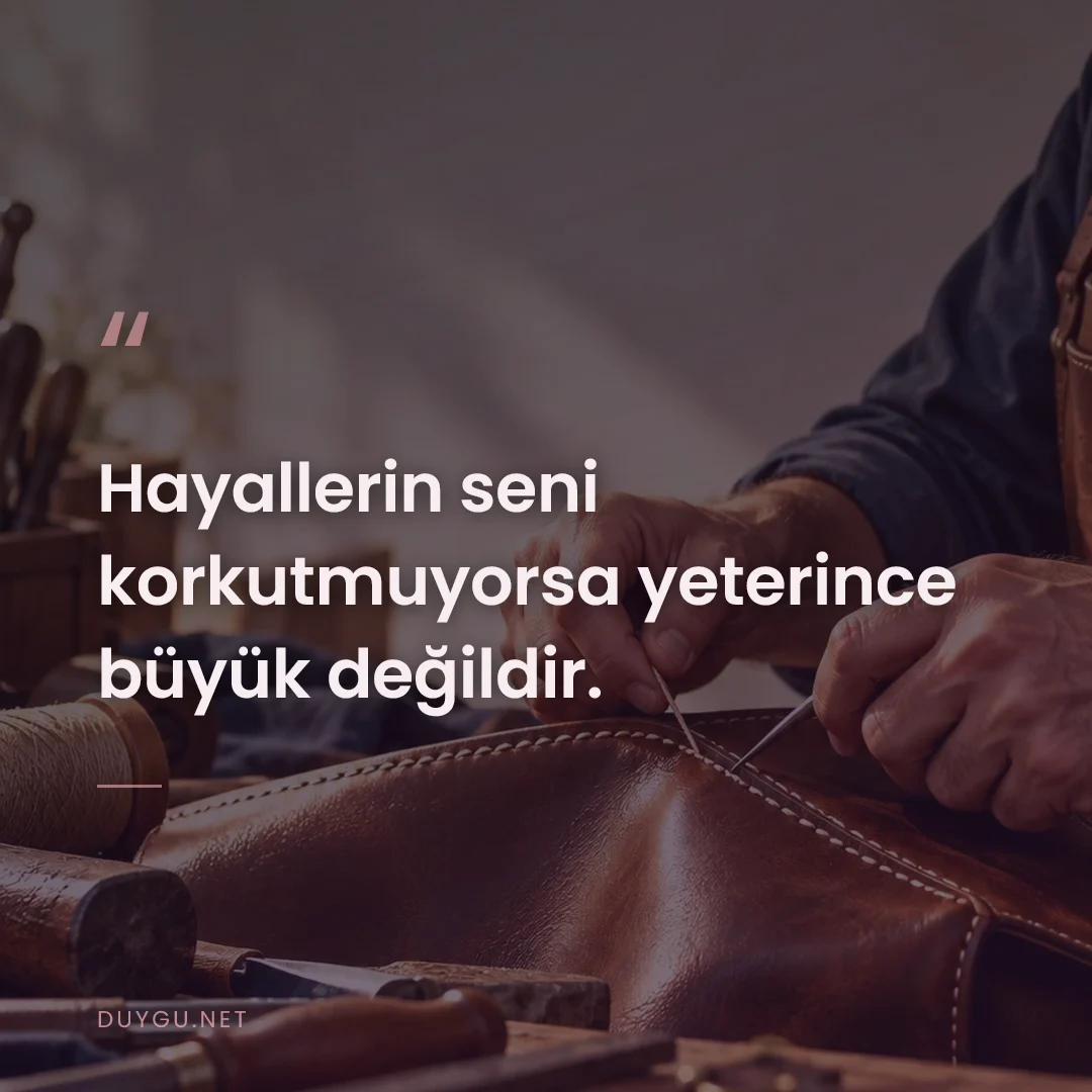 Resimli söz: Hayallerin seni korkutmuyorsa yeterince büyük değildir.