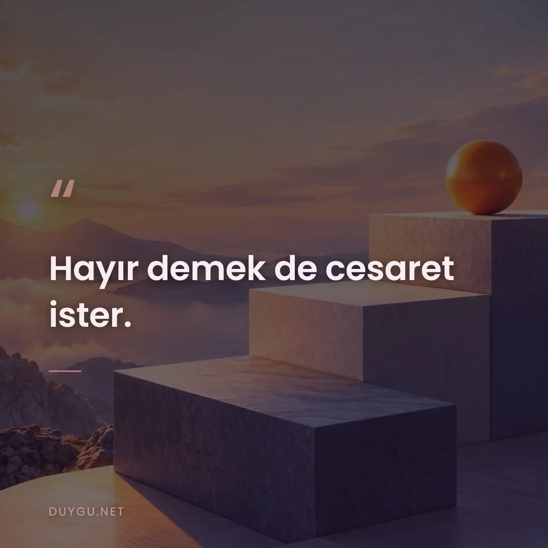 Resimli söz: Hayır demek de cesaret ister.
