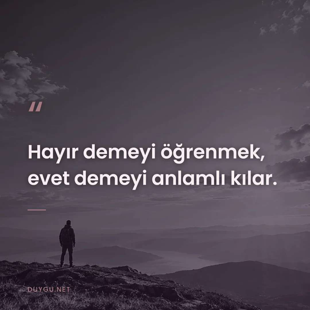 Resimli söz: Hayır demeyi öğrenmek, evet demeyi anlamlı kılar.