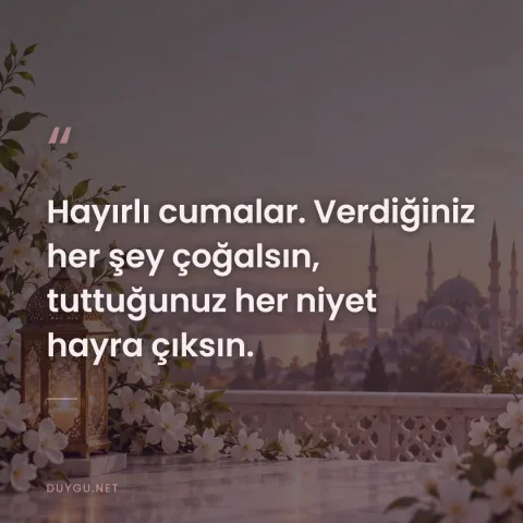 Hayırlı cumalar. Verdiğiniz her şey çoğalsın, tuttuğunuz her niyet hayra çıksın.