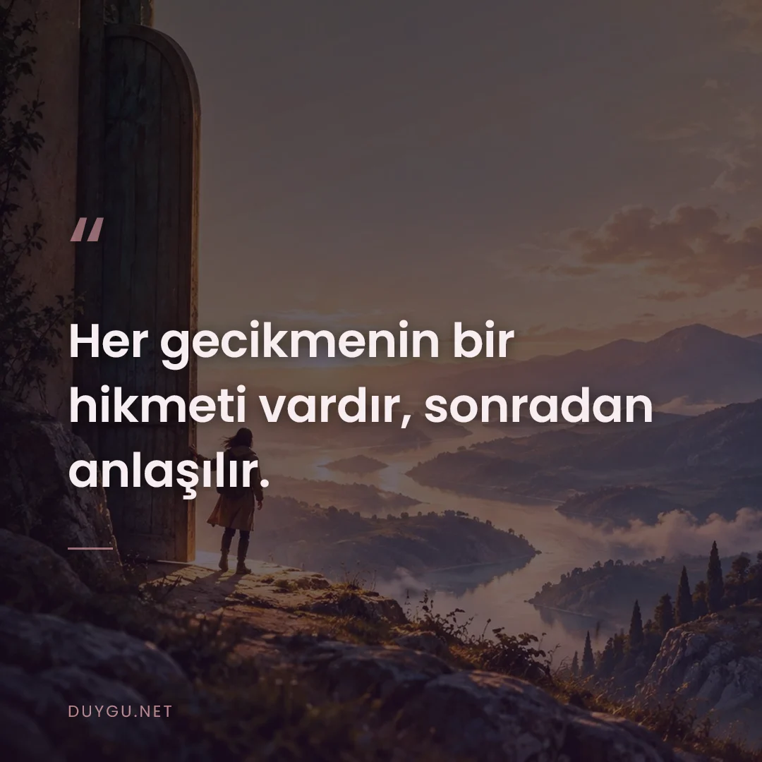 Resimli söz: Her gecikmenin bir hikmeti vardır, sonradan anlaşılır.