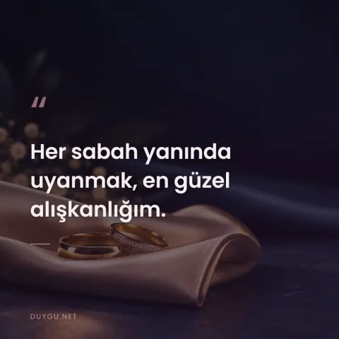 Her sabah yanında uyanmak, en güzel alışkanlığım.