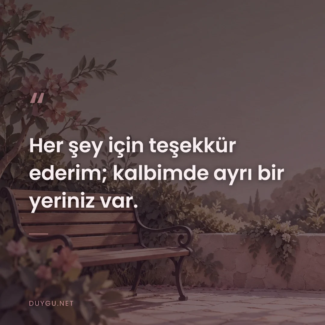 Resimli söz: Her şey için teşekkür ederim; kalbimde ayrı bir yeriniz var.