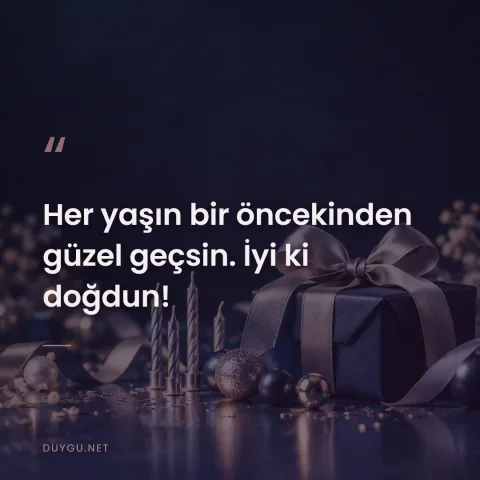 Her yaşın bir öncekinden güzel geçsin. İyi ki doğdun!
