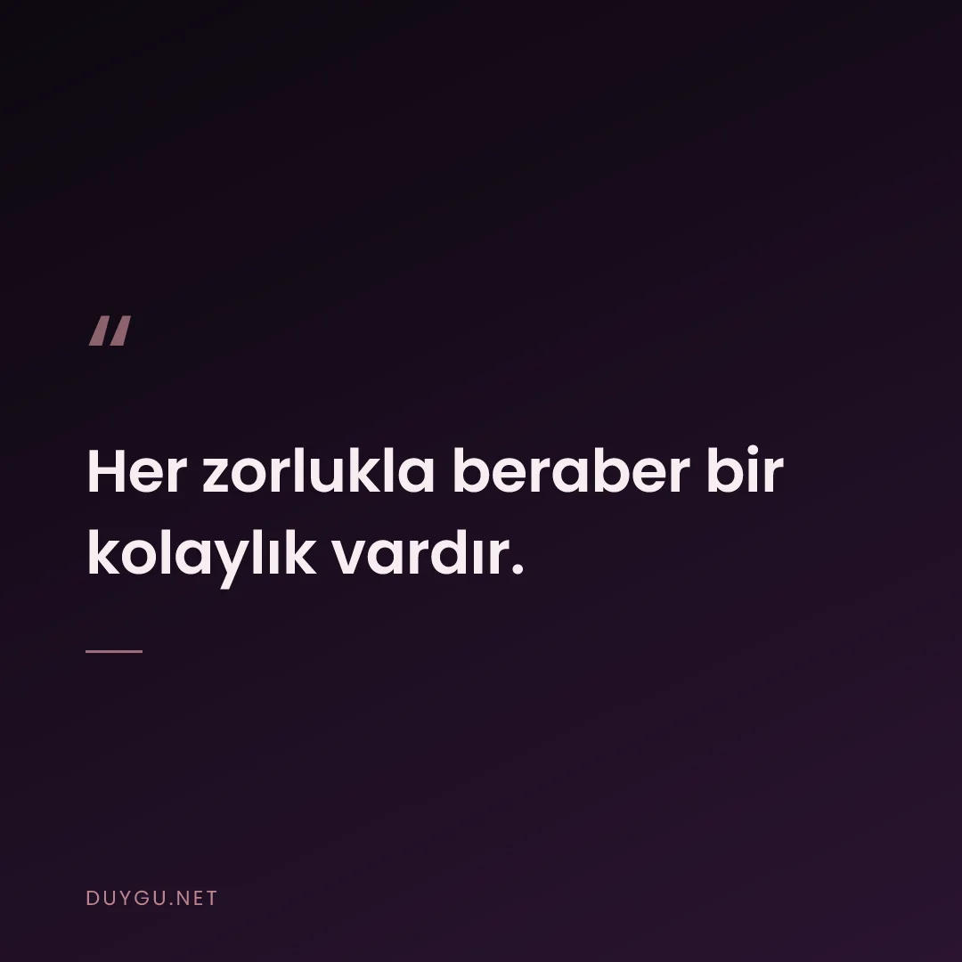 Resimli söz: Her zorlukla beraber bir kolaylık vardır.