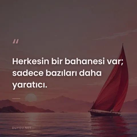 Herkesin bir bahanesi var; sadece bazıları daha yaratıcı.