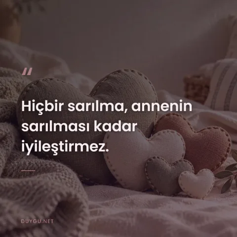 Hiçbir sarılma, annenin sarılması kadar iyileştirmez.