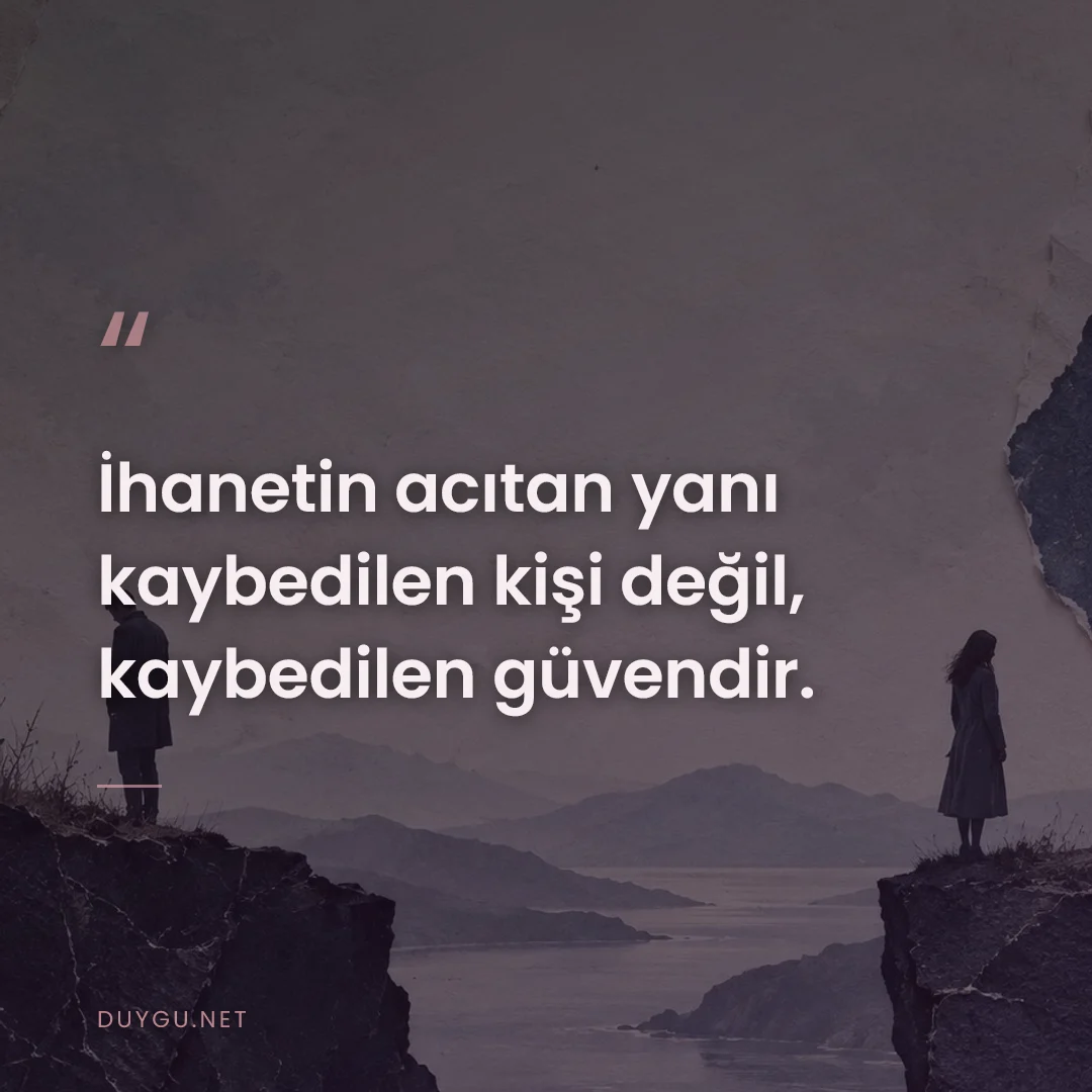 Resimli söz: İhanetin acıtan yanı kaybedilen kişi değil, kaybedilen güvendir.