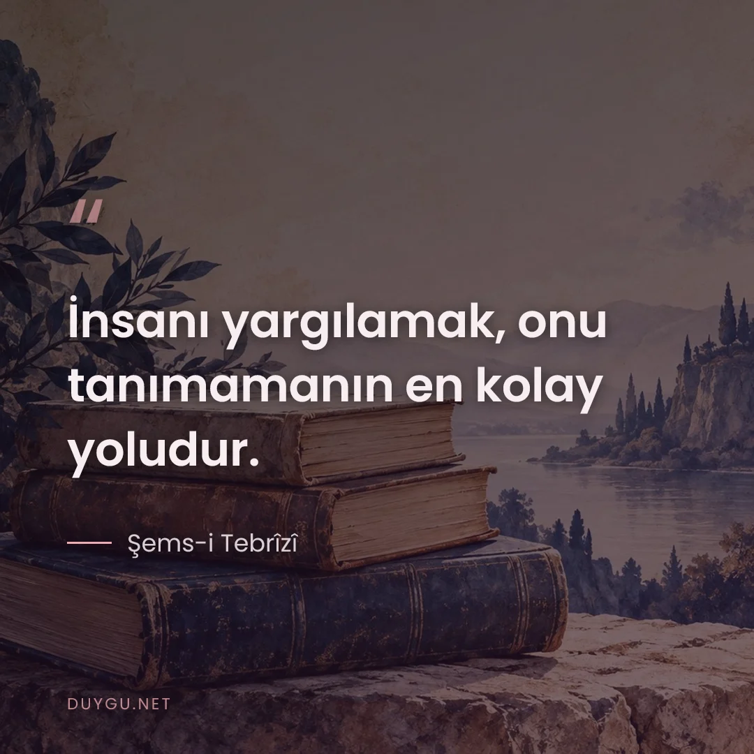 Resimli söz: İnsanı yargılamak, onu tanımamanın en kolay yoludur.