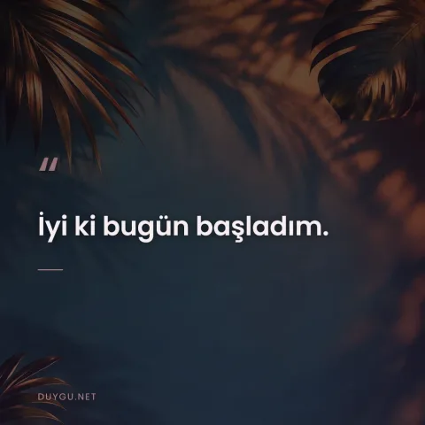 İyi ki bugün başladım.