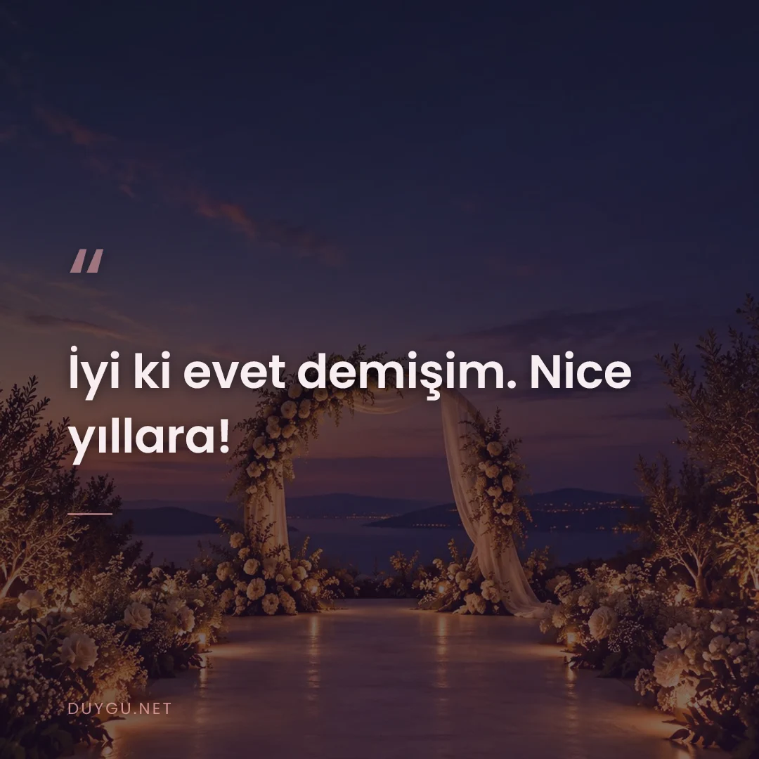 Resimli söz: İyi ki evet demişim. Nice yıllara!