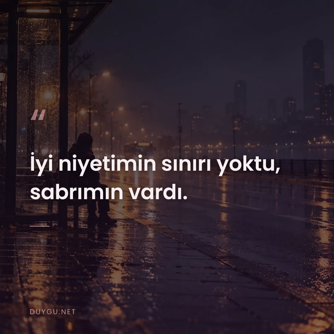 Resimli söz: İyi niyetimin sınırı yoktu, sabrımın vardı.