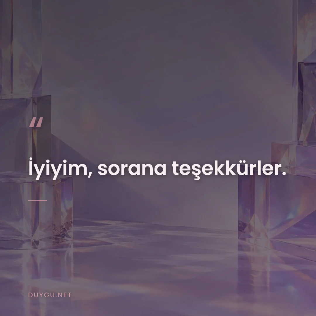 Resimli söz: İyiyim, sorana teşekkürler.