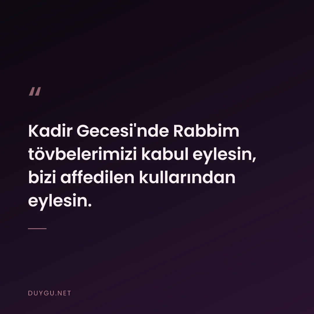 Resimli söz: Kadir Gecesi'nde Rabbim tövbelerimizi kabul eylesin, bizi affedilen ku