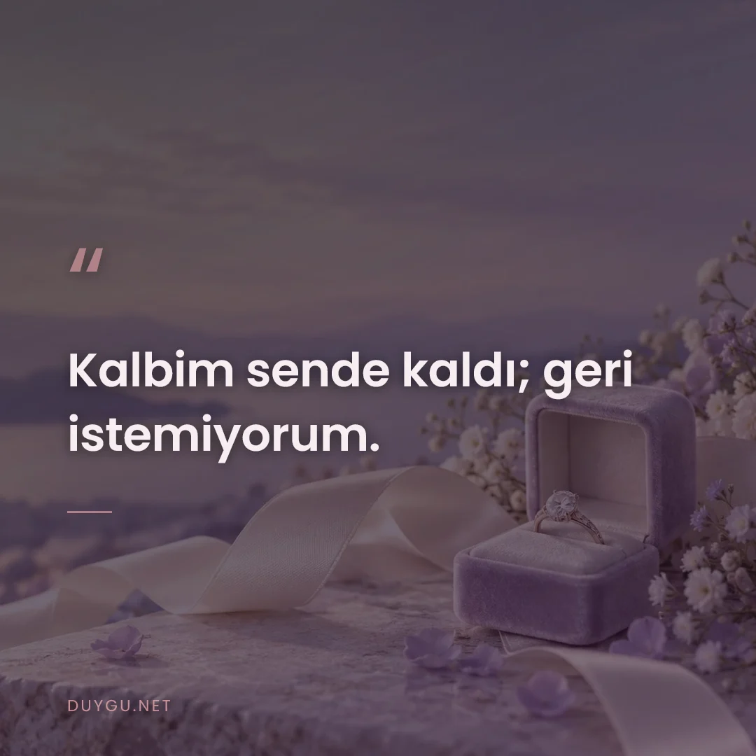 Resimli söz: Kalbim sende kaldı; geri istemiyorum.