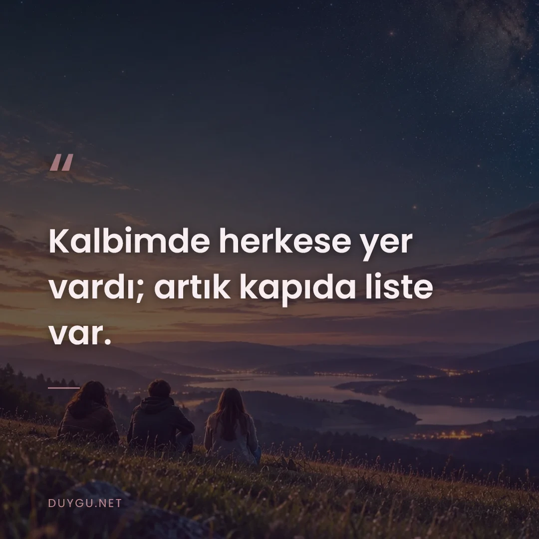 Resimli söz: Kalbimde herkese yer vardı; artık kapıda liste var.