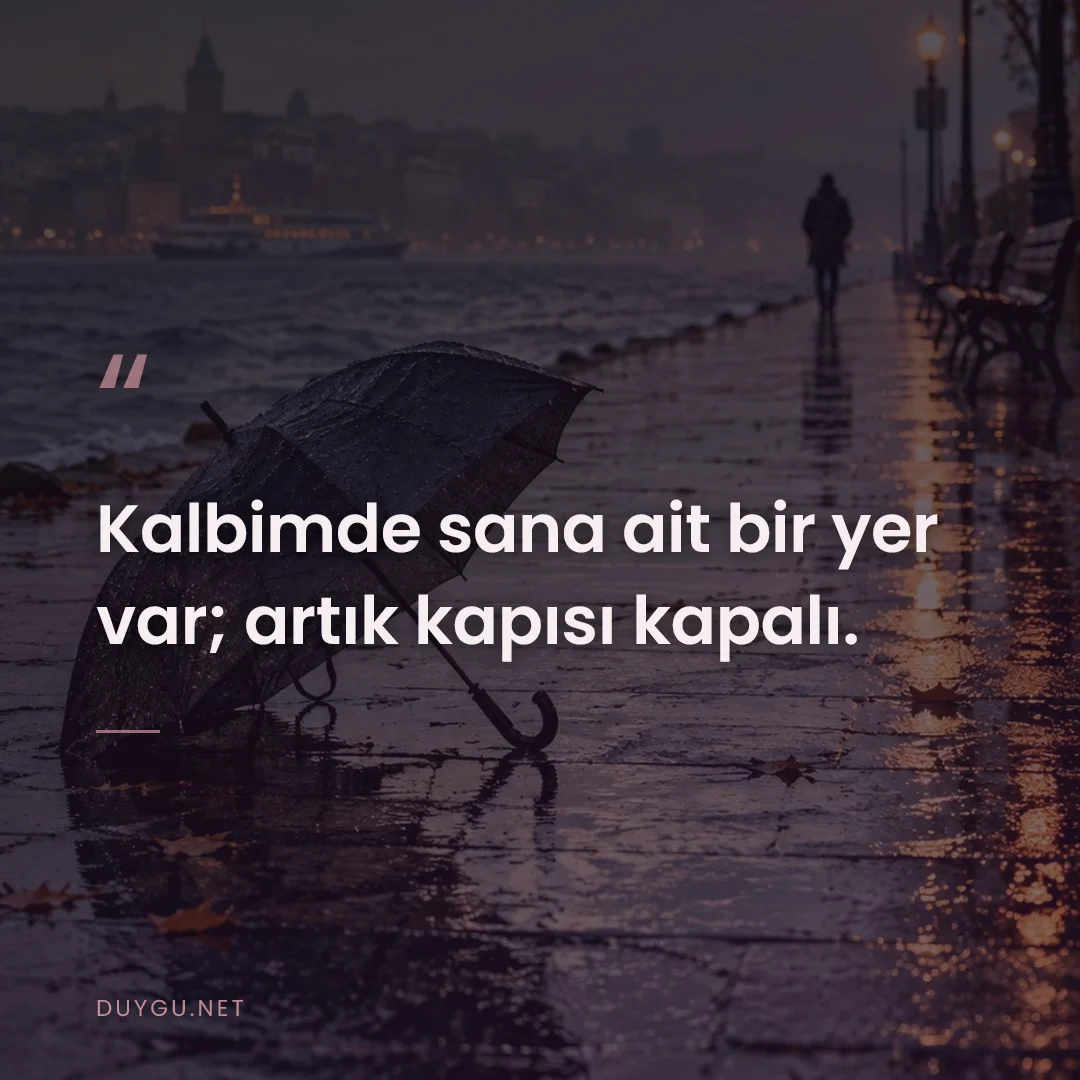 Resimli söz: Kalbimde sana ait bir yer var; artık kapısı kapalı.