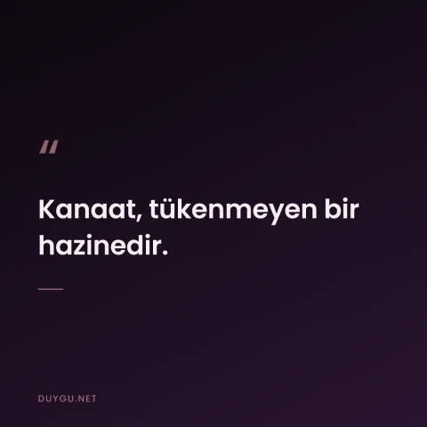Kanaat, tükenmeyen bir hazinedir.