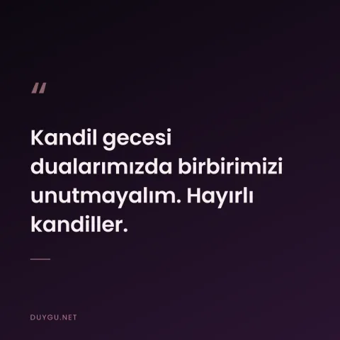 Kandil gecesi dualarımızda birbirimizi unutmayalım. Hayırlı kandiller.
