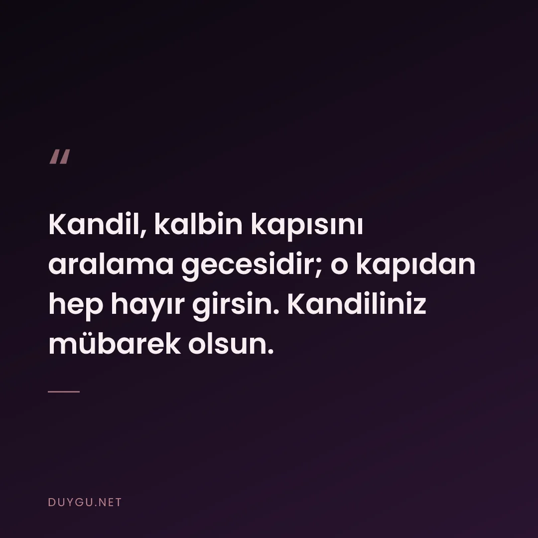 Resimli söz: Kandil, kalbin kapısını aralama gecesidir; o kapıdan hep hayır girsin.
