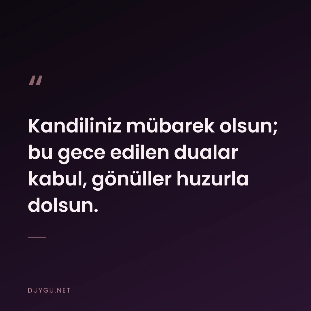 Resimli söz: Kandiliniz mübarek olsun; bu gece edilen dualar kabul, gönüller huzurl