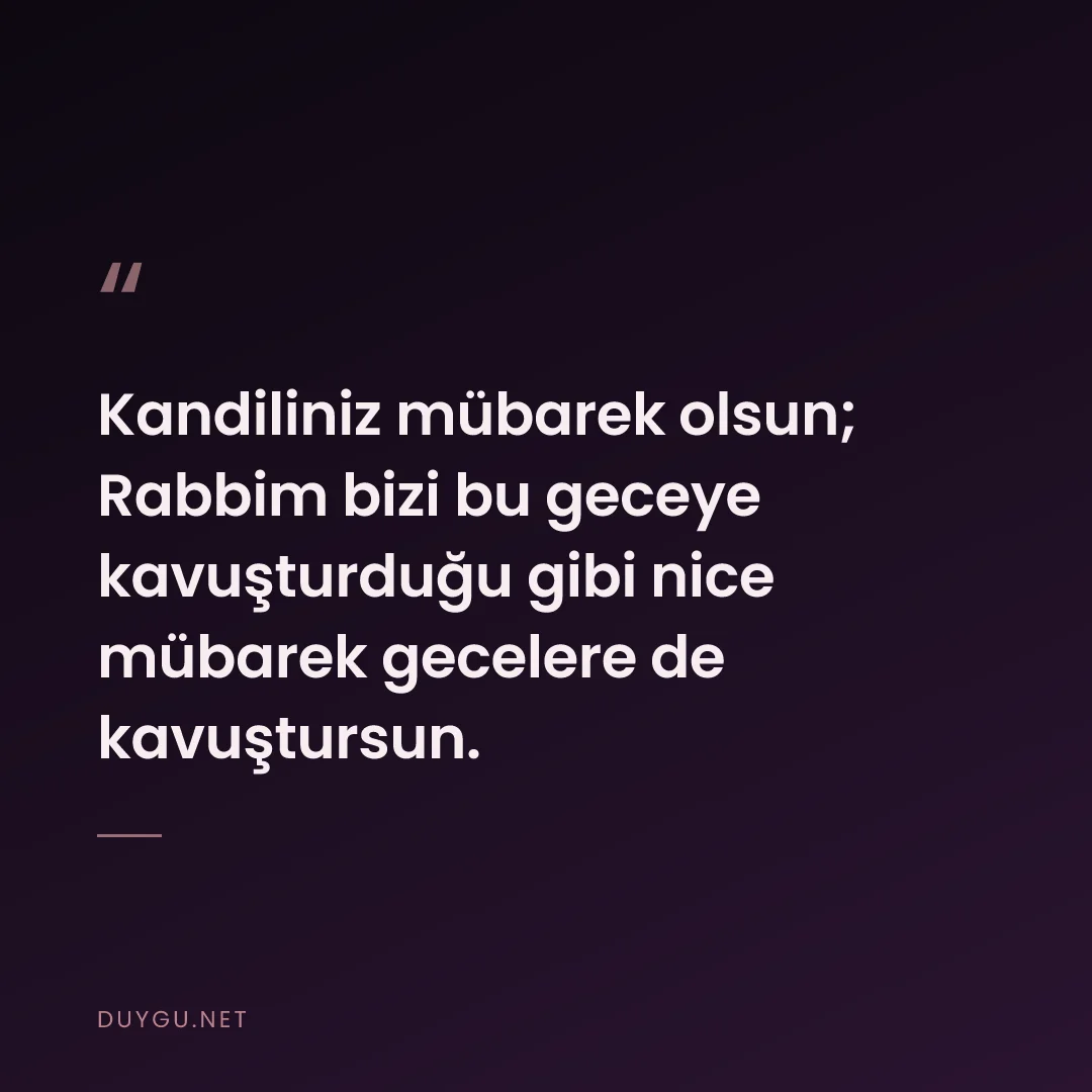 Resimli söz: Kandiliniz mübarek olsun; Rabbim bizi bu geceye kavuşturduğu gibi nice