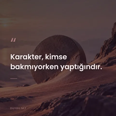Karakter, kimse bakmıyorken yaptığındır.