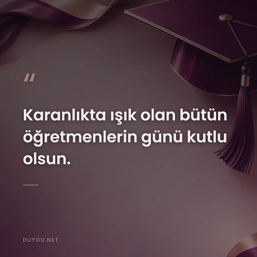 Resimli söz: Karanlıkta ışık olan bütün öğretmenlerin günü kutlu olsun.