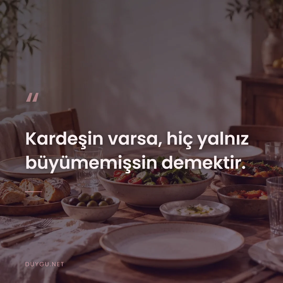 Resimli söz: Kardeşin varsa, hiç yalnız büyümemişsin demektir.
