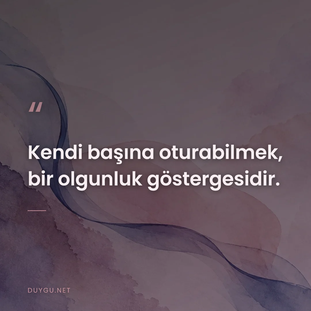 Resimli söz: Kendi başına oturabilmek, bir olgunluk göstergesidir.