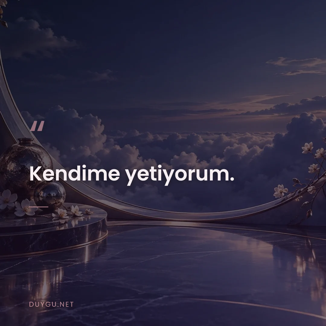 Resimli söz: Kendime yetiyorum.