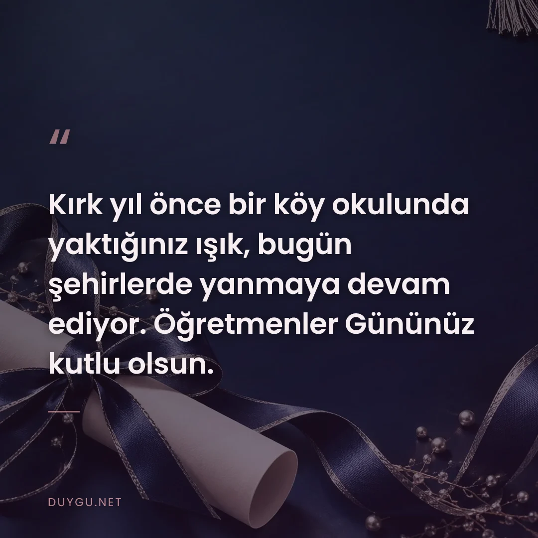 Resimli söz: Kırk yıl önce bir köy okulunda yaktığınız ışık, bugün şehirlerde yanma
