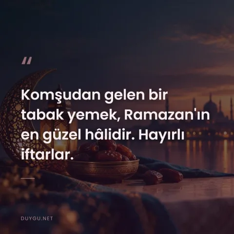 Komşudan gelen bir tabak yemek, Ramazan'ın en güzel hâlidir. Hayırlı iftarlar.