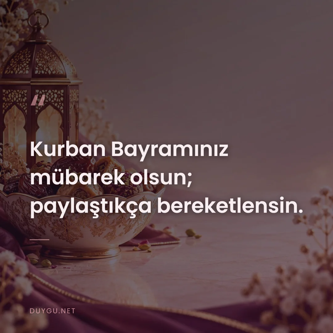 Resimli söz: Kurban Bayramınız mübarek olsun; paylaştıkça bereketlensin.