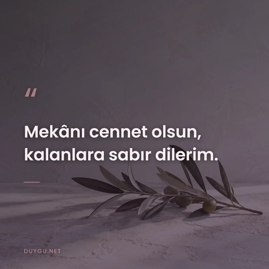 Resimli söz: Mekânı cennet olsun, kalanlara sabır dilerim.