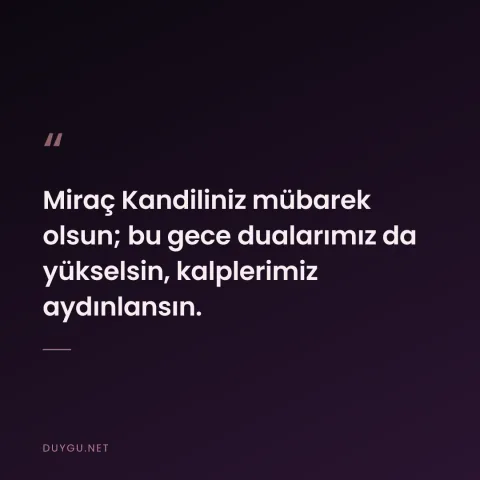Miraç Kandiliniz mübarek olsun; bu gece dualarımız da yükselsin, kalplerimiz aydınlansın.